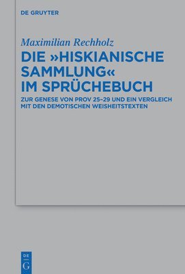 Maximilian Rechholz - Die "Hiskianische Sammlung" Im Sprüchebuch, Inbunden