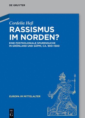 bokomslag Rassismus Im Norden?: Eine Postkoloniale Spurensuche in Grönland Und Sápmi, Ca. 980-1500