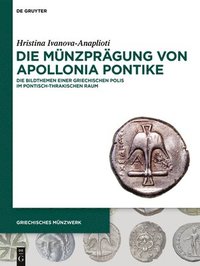 bokomslag Die Münzprägung Von Apollonia Pontike: Die Bildthemen Einer Griechischen Polis Im Pontisch-Thrakischen Raum