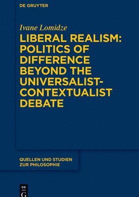 Ivane Lomidze - Liberal Realism: Politics of Difference Beyond the Universalist-Contextualist Debate, Inbunden
