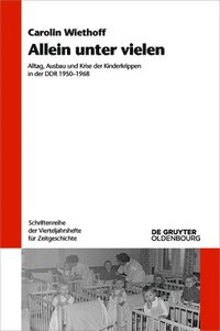 bokomslag Allein Unter Vielen: Alltag, Ausbau Und Krise Der Kinderkrippen in Der DDR 1950-1968