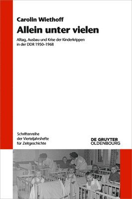 bokomslag Allein Unter Vielen: Alltag, Ausbau Und Krise Der Kinderkrippen in Der DDR 1950-1968