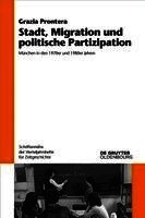 Stadt, Migration Und Politische Partizipation: München in Den 1970er Und 1980er Jahren