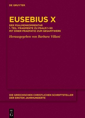 bokomslag Eusebius X: Der Psalmenkommentar 1. Teil: Fragmente Zu Psalm 1-50 Mit Einer Praefatio Zum Gesamtwerk