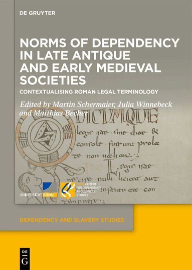Martin Schermaier, Julia Winnebeck, Matthias Becher - Norms of Dependency in Late Antique and Early Medieval Societies, Inbunden