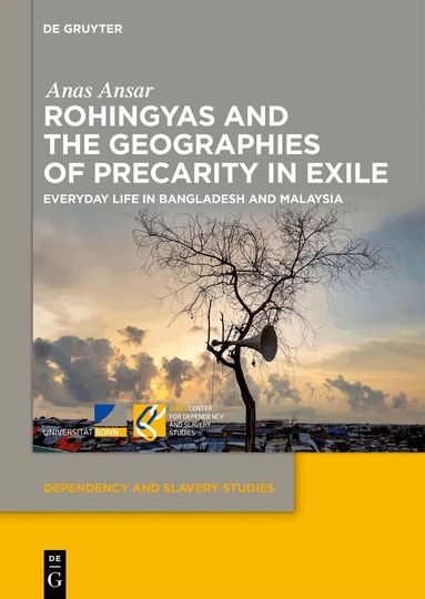 Anas Ansar - Rohingyas and the Geographies of Precarity in Exile, Inbunden