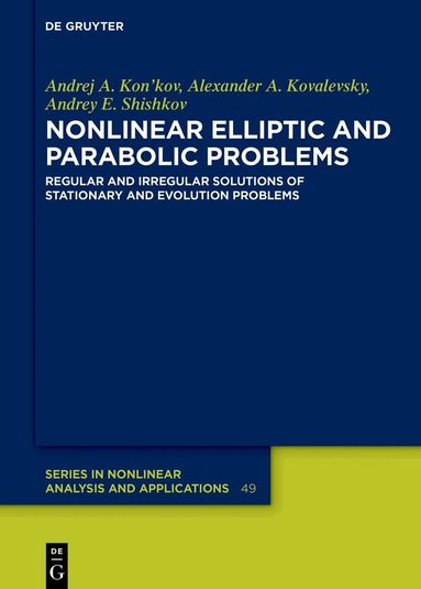 Andrej A. Kon'kov, Alexander A. Kovalevsky, Andrey E. Shishkov - Nonlinear Elliptic and Parabolic Problems, Inbunden