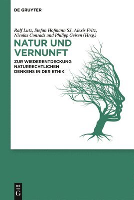 Natur Und Vernunft: Zur Wiederentdeckung Naturrechtlichen Denkens in Der Ethik