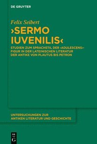 bokomslag >Sermo Iuvenilis: Studien Zum Sprachstil Der >Adulescens