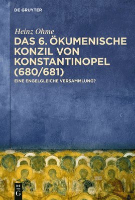 bokomslag Das 6. Ökumenische Konzil Von Konstantinopel (680/681): Eine Engelgleiche Versammlung?