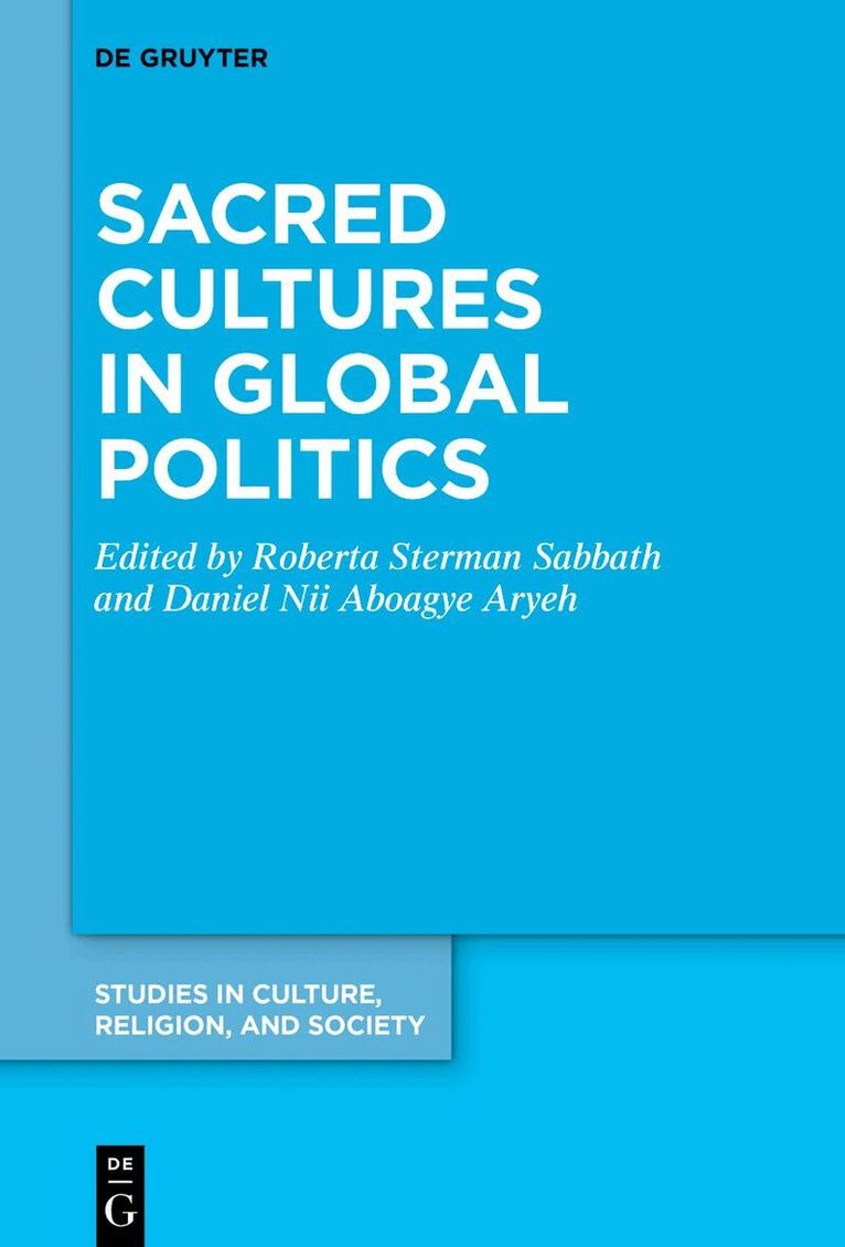 Roberta Sterman Sabbath, Daniel Nii Aboagye Aryeh - Sacred Cultures in Global Politics, Inbunden. Tillgänglighet: Kommande