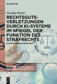 bokomslag Rechtsgutsverletzungen Durch Ki-Systeme Im Spiegel Der Funktion Des Strafrechts: KI Und Generalvertrauen