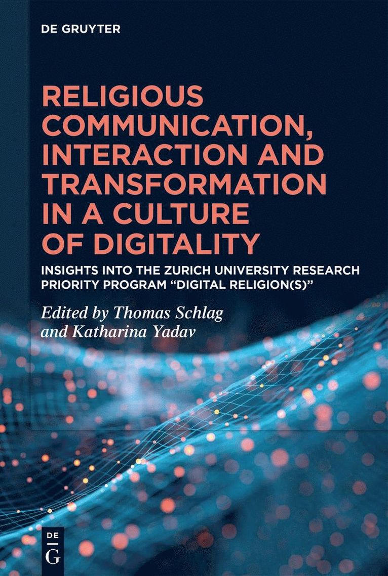Thomas Schlag, Katharina Yadav - Religious Communication, Interaction and Transformation in a Culture of Digitality, Inbunden