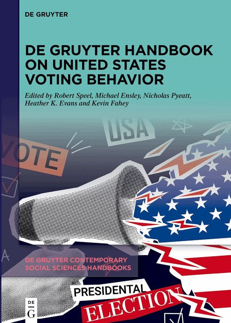 Robert Speel, Michael Ensley, Nicholas Pyeatt, Heather K. Evans, Kevin Fahey - De Gruyter Handbook on United States Voting Behavior, Inbunden