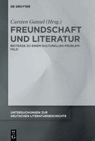 Carsten Gansel - Freundschaft Und Literatur, Inbunden