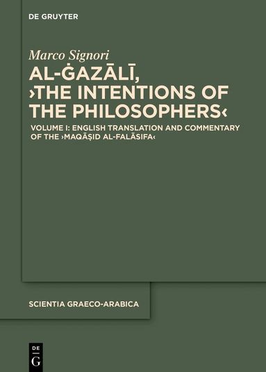 Marco Signori - Volume I: English Translation and Commentary of the ›Maqāṣid al-falāsifa‹, Inbunden