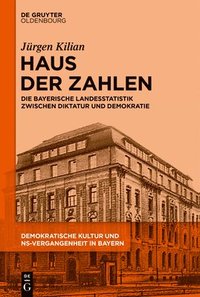 bokomslag Haus Der Zahlen: Die Bayerische Landesstatistik Zwischen Diktatur Und Demokratie