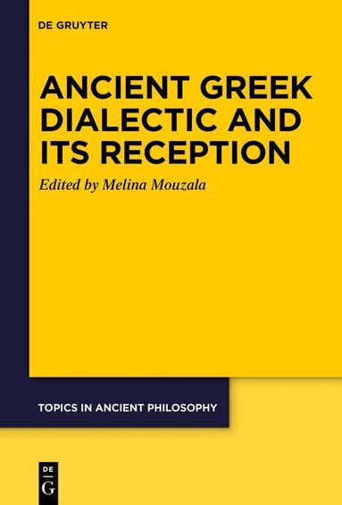 Melina G. Mouzala - Ancient Greek Dialectic and Its Reception, Häftad