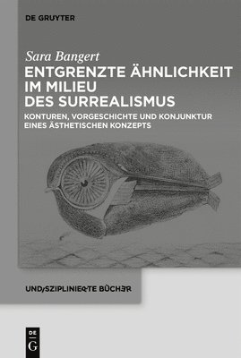 Sara Bangert - Entgrenzte Ähnlichkeit Im Milieu Des Surrealismus, Häftad
