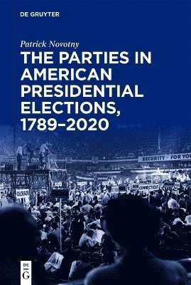 Parties in American Presidential Elections, 1789-2020 1