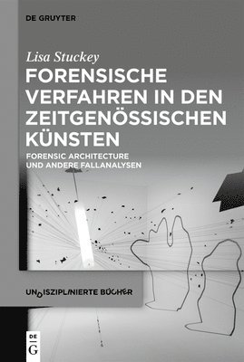Lisa Stuckey - Forensische Verfahren in Den Zeitgenössischen Künsten, Häftad