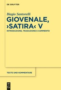 bokomslag Giovenale, Satira V: Introduzione, Traduzione E Commento