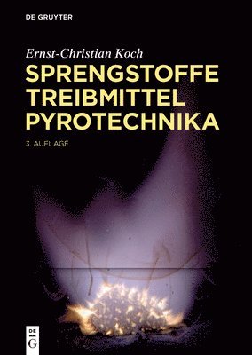 Sprengstoffe. Treibmittel, Pyrotechnika: Explosivstoffe, Feuerwerk, Raketentreibstoffe, Kampfstoffe, Abbrand, Detonation