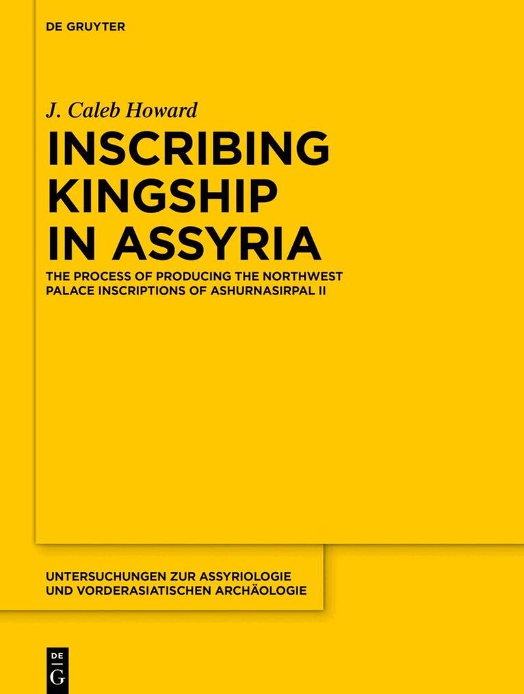 J. Caleb Howard - Inscribing Kingship in Assyria, Inbunden