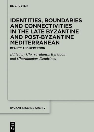 Chrysovalantis Kyriacou, Charalambos Dendrinos - Identities, Boundaries and Connectivities in the Late Byzantine and Post-Byzantine Mediterranean, Inbunden