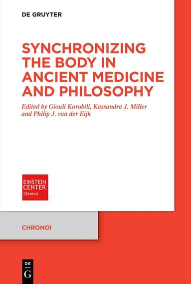 Giouli Korobili, Kassandra J. Miller, Philip J. van der Eijk - Synchronizing the Body in Ancient Medicine and Philosophy, Häftad