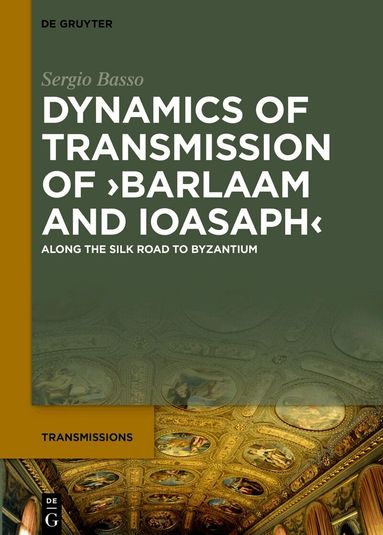 Sergio Basso - Dynamics of Transmission of ›Barlaam and Ioasaph‹, Inbunden