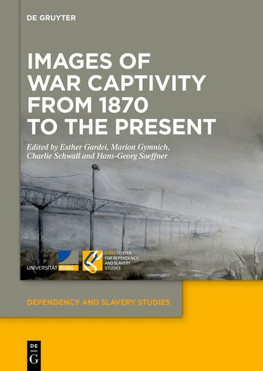 Esther Gardei, Marion Gymnich, Charlie Schwall, Hans-Georg Soeffner - Images of War Captivity from 1870 to the Present, Inbunden