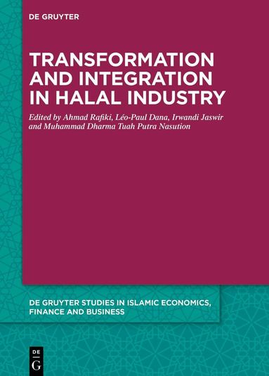 Ahmad Rafiki, Léo-Paul Dana, Irwandi Jaswir, Muhammad Dharma Tuah Putra Nasution - Transformation and Integration in Halal Industry, Inbunden