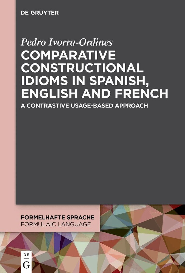Pedro Ivorra-Ordines - Comparative constructional idioms in Spanish, English and French, Inbunden