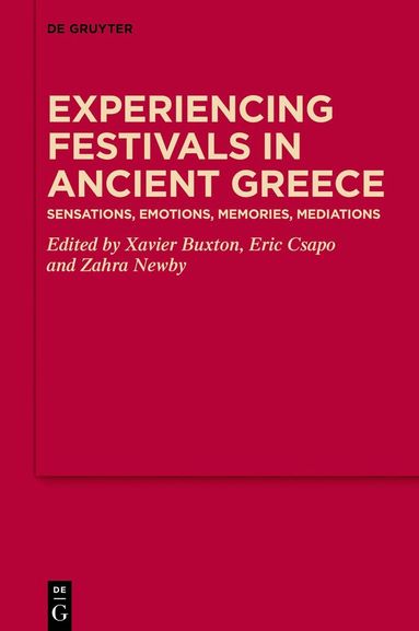 Xavier Buxton, Eric Csapo, Zahra Newby - Experiencing Festivals in Ancient Greece, Inbunden