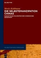Moritz Kuhlmann - Die Selbstemanzipation Chinas, Inbunden