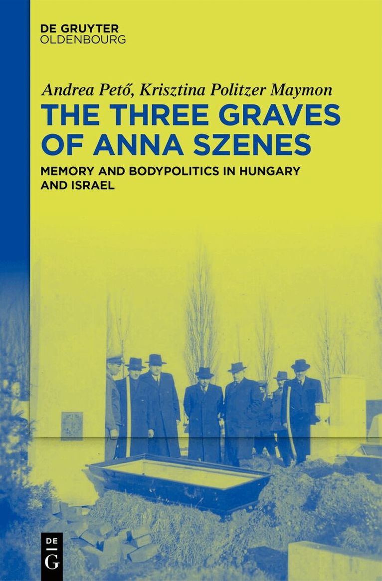 Andrea Pető, Krisztina Politzer Maymon - Three Graves of Anna Szenes, Inbunden