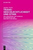 Mathias Wirth - Transgeschlechtlichkeit Und Ethik, Inbunden