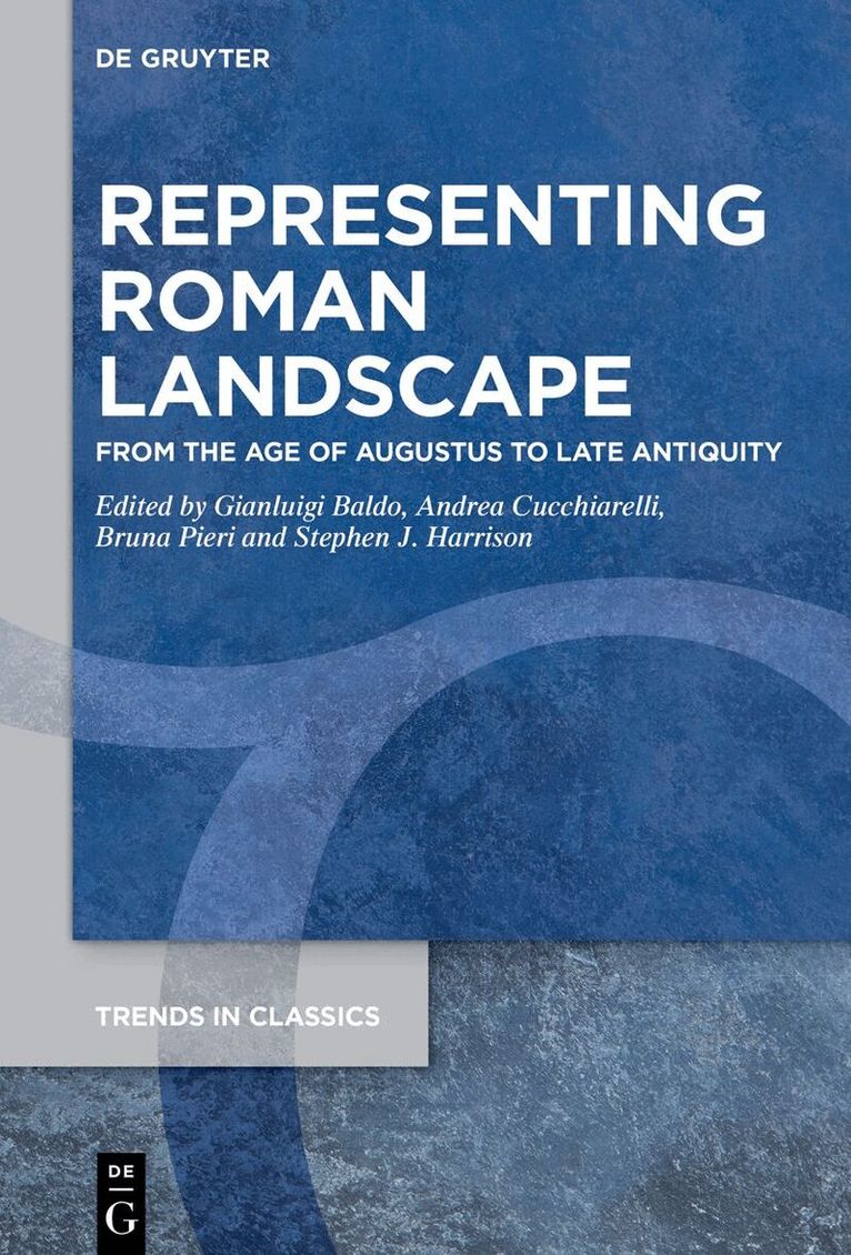 Gianluigi Baldo, Andrea Cucchiarelli, Bruna Pieri, Stephen J. Harrison - Representing Roman Landscape, Inbunden