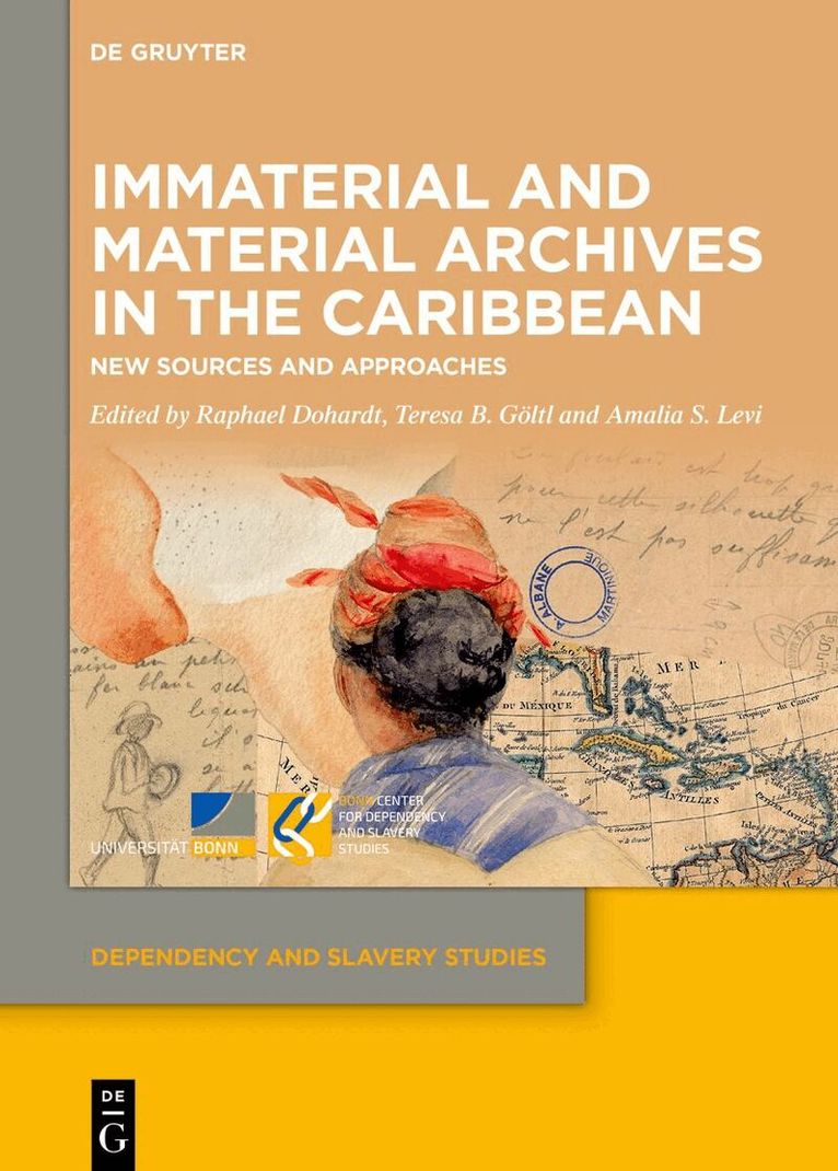 Raphael Dohardt, Teresa B. Göltl, Amalia S. Levi - Immaterial and Material Archives in the Caribbean, Inbunden