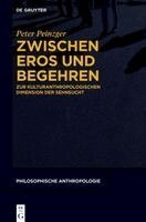 Peter Peinzger - Zwischen Eros Und Begehren, Inbunden