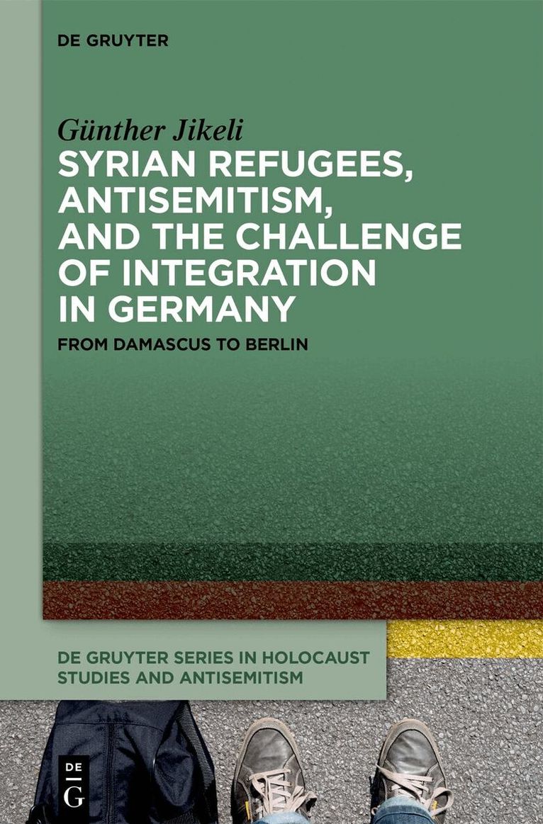Günther Jikeli - Syrian Refugees, Antisemitism, and the Challenge of Integration in Germany, Inbunden