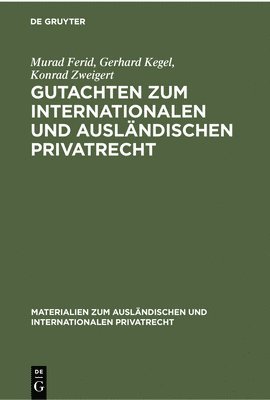 Murad Ferid, Gerhard Kegel, Konrad Zweigert - Gutachten Zum Internationalen Und Ausländischen Privatrecht, Inbunden