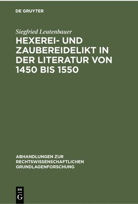 Hexerei- Und Zaubereidelikt in Der Literatur Von 1450 Bis 1550 1