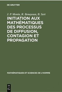 bokomslag Initiation Aux Mathmatiques Des Processus de Diffusion, Contagion Et Propagation