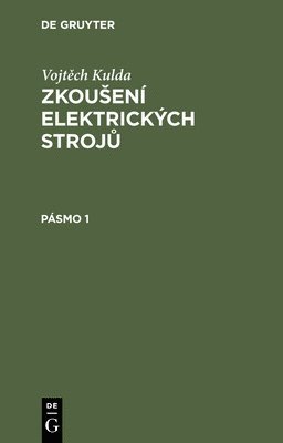 bokomslag Vojt?ch Kulda: Zkousení Elektrickÿch Stroj?. Pásmo 1