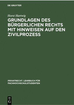 Grundlagen Des Bürgerlichen Rechts Mit Hinweisen Auf Den Zivilprozeß 1