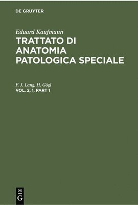 Eduard Kaufmann: Trattato Di Anatomia Patologica Speciale. Vol. 2, 1