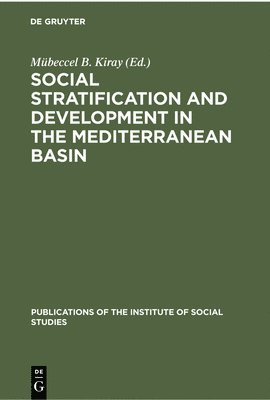Mübeccel B. Kiray - Social stratification and development in the Mediterranean Basin, Inbunden