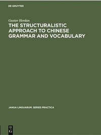 bokomslag The Structuralistic Approach to Chinese Grammar and Vocabulary